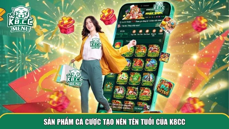 Kho sản phẩm cá cược K8CC cung cấp