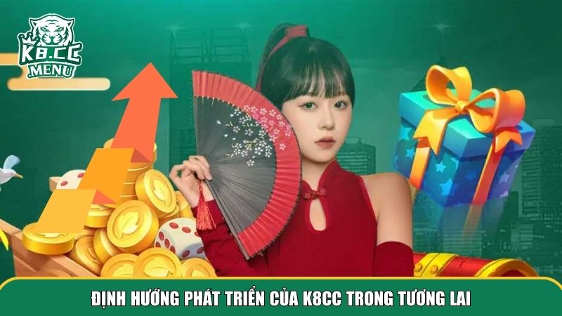 Định hướng vươn tầm của K8CC trong tương lai